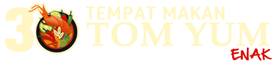 30 Tempat Makan Tom Yum Enak!